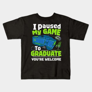 i paused my game to graduate funny Kids T-Shirt